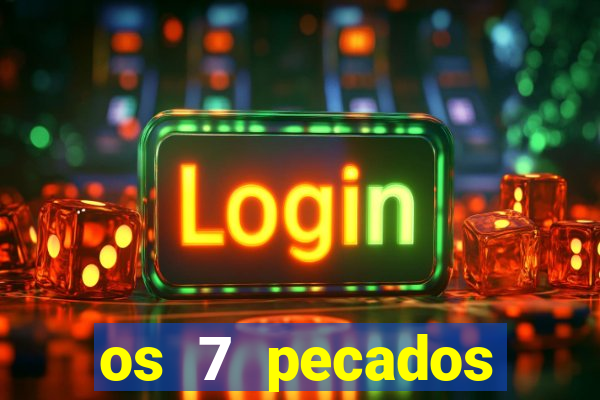 os 7 pecados capitais filme